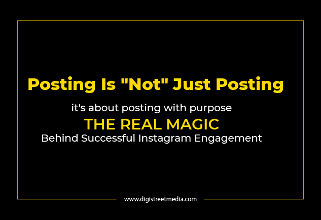 Posting Is "Not" Just Posting: it's about posting with purpose The Real Magic Behind Successful Instagram Engagement