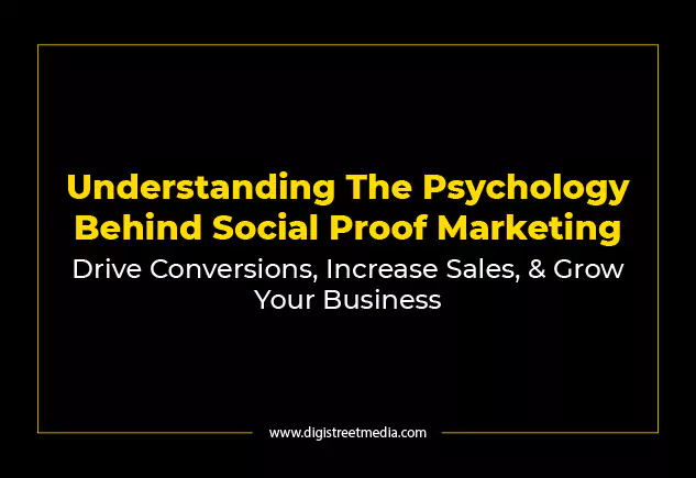 Understanding The Psychology Behind Social Proof Marketing: Drive Conversions, Increase Sales, & Grow Your Business