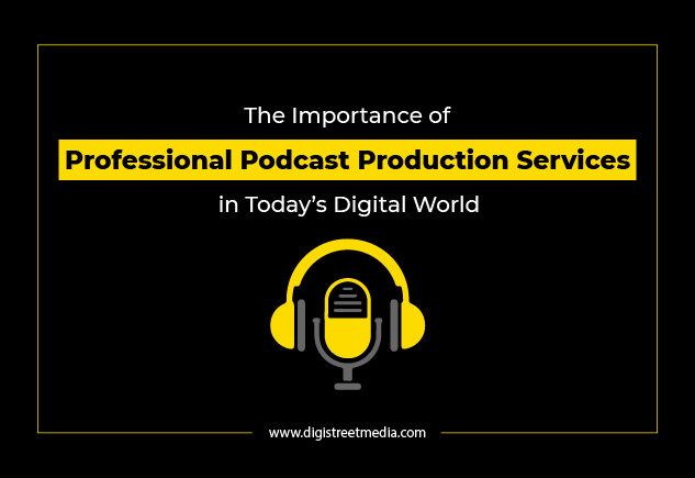 The Importance of Professional Podcast Production Services in Today’s Digital World