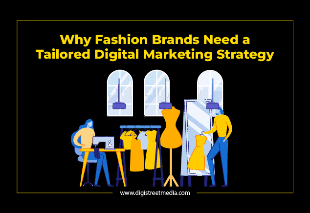 Why Fashion Brands Need a Tailored Digital Marketing Strategy