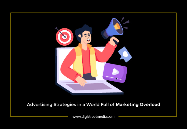 Advertising Strategies in a World Full of Marketing Overload