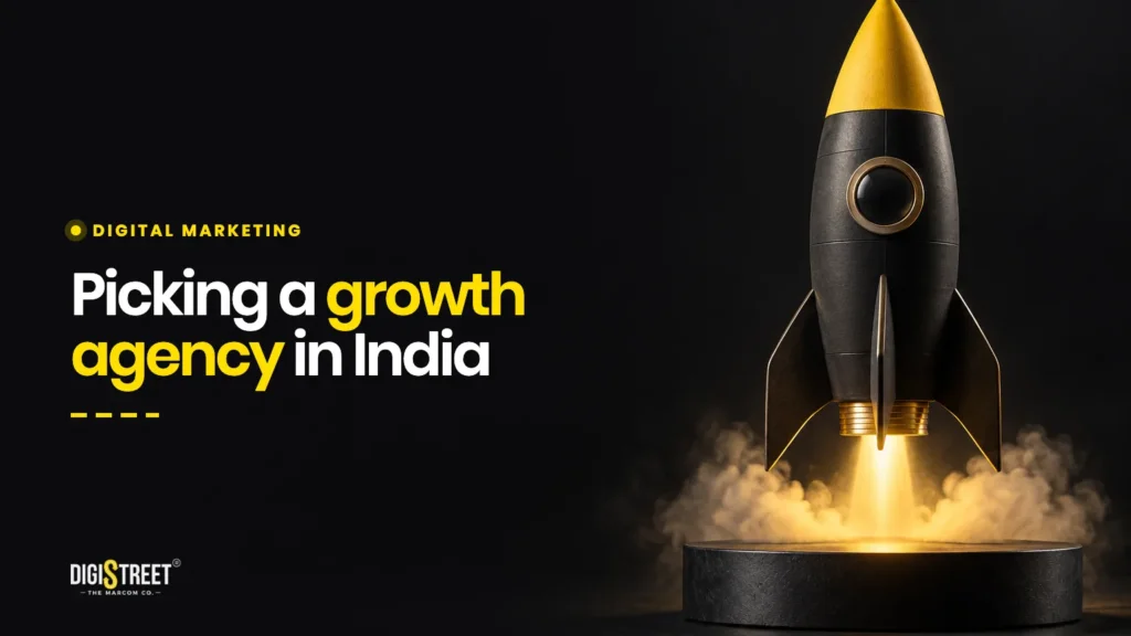 Picking a growth agency in India: DigiStreet Media blog cover