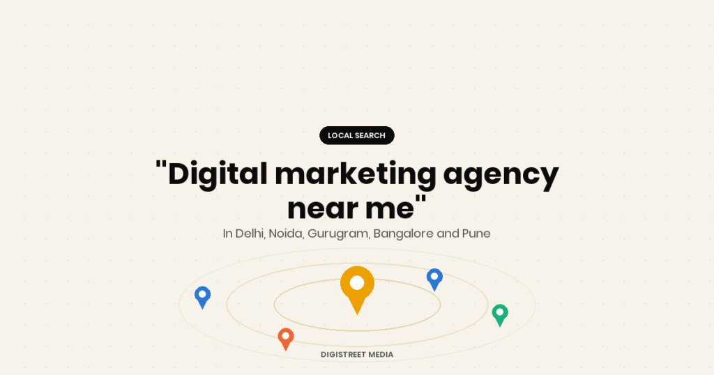 Digital marketing agency near me: how to choose in Delhi, Noida, Gurugram, Bangalore and Pune, by DigiStreet Media